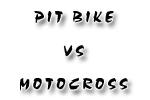Pit bike contre Motocross